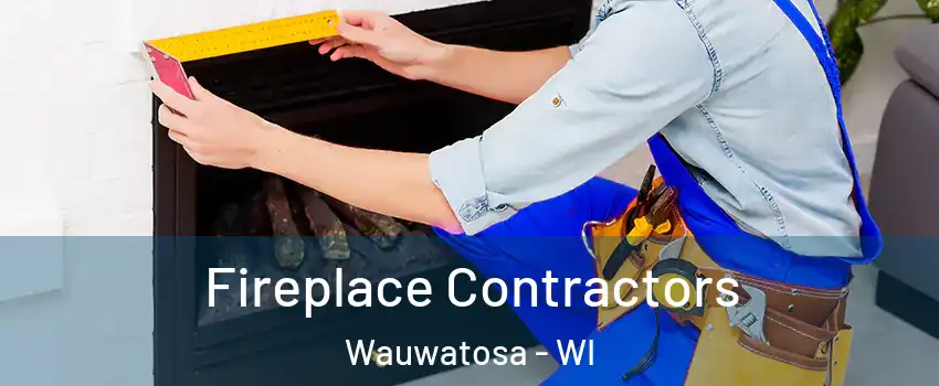  Fireplace Contractors Wauwatosa - WI